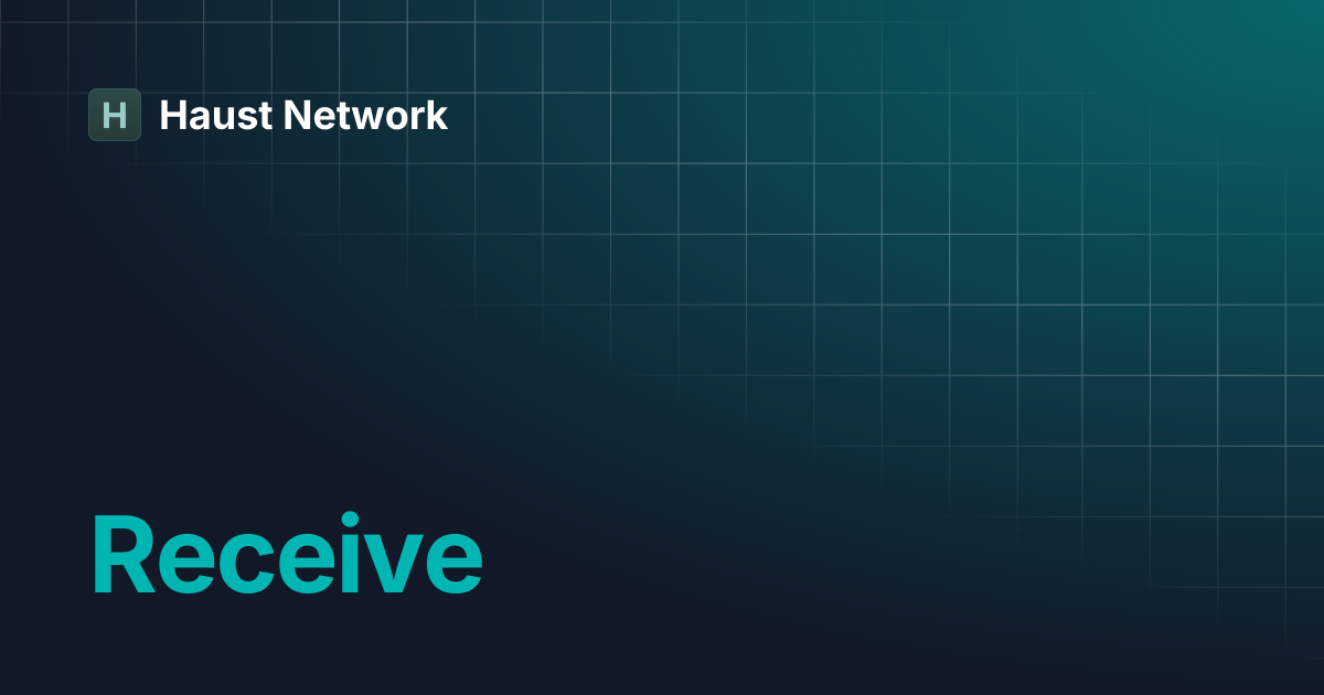 Receive | Haust Network